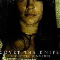 Covet The Knife : Silhouettes of Murder